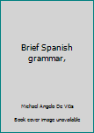 Unknown Binding Brief Spanish grammar, Book