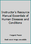 Paperback Instructor's Resource Manual Essentials of Human Diseases and Conditions Book