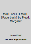 Paperback MALE AND FEMALE [Paperback] by Mead, Margaret Book