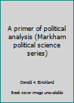 A Primer of Political Analysis