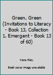 Paperback Green, Green (Invitations to Literacy - Book 13, Collection 1, Emergent - Book 13 of 60) Book