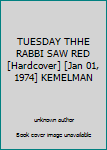 Hardcover TUESDAY THHE RABBI SAW RED [Hardcover] [Jan 01, 1974] KEMELMAN Book