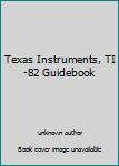 Unknown Binding Texas Instruments, TI-82 Guidebook Book
