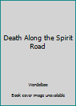 Hardcover Death Along the Spirit Road Book