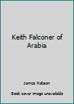 Hardcover Keith Falconer of Arabia Book