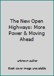 Unknown Binding The New Open Highways: More Power & Moving Ahead Book