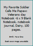 Paperback My Favorite Soldier Calls Me Papaw: Veterans day Notebook -6 x 9 Blank Notebook, notebook journal, Dairy, 100 pages. Book