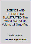 Hardcover SCIENCE AND TECHNOLOGY ILLUSTRATED The World around Us Volume 19 Orga-Petr Book