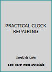 PRACTICAL CLOCK REPAIRING