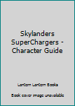 Paperback Skylanders SuperChargers - Character Guide Book