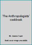 Paperback The Anthropologists' cookbook Book
