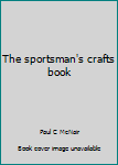 Hardcover The sportsman's crafts book