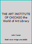 Paperback THE ART INSTITUTE OF CHICAGO the World of Art Library Book