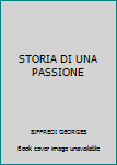 Paperback STORIA DI UNA PASSIONE [French] Book