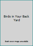 Hardcover Birds in Your Back Yard Book