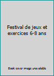 Paperback Festival de jeux et exercices 6-8 ans Book