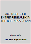 Paperback ACP MGRL 2300 ENTREPRENEURSHIP: THE BUSINESS PLANN Book
