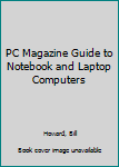 Paperback PC Magazine Guide to Notebook and Laptop Computers Book