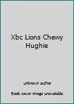 Unknown Binding Xbc Lions Chewy Hughie Book