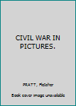 Hardcover CIVIL WAR IN PICTURES. [Unknown] Book