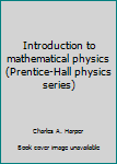 Hardcover Introduction to mathematical physics (Prentice-Hall physics series) Book