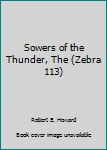 Unknown Binding Sowers of the Thunder, The (Zebra 113) Book