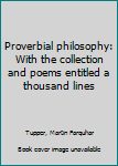 Unknown Binding Proverbial philosophy: With the collection and poems entitled a thousand lines Book