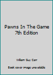 Paperback Pawns In The Game 7th Edition Book