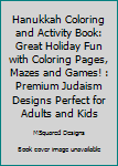 Hanukkah Coloring and Activity Book: Great Holiday Fun with Coloring Pages, Mazes and Games! : Premium Judaism Designs Perfect for Adults and Kids