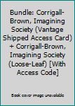 Loose Leaf Bundle: Corrigall-Brown, Imagining Society (Vantage Shipped Access Card) + Corrigall-Brown, Imagining Society (Loose-Leaf) [With Access Code] Book