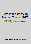 Hardcover Cats in the Belfry by Doreen Tovey (1957-01-01) Hardcover Book