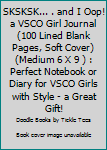 SKSKSK... . and I Oop! a VSCO Girl Journal (100 Lined Blank Pages, Soft Cover) (Medium 6 X 9 ) : Perfect Notebook or Diary for VSCO Girls with Style - a Great Gift!