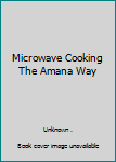 Paperback Microwave Cooking The Amana Way Book