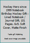 Paperback Hockey Hero since 1999 Notebook Birthday Hockey Gift : Lined Notebook / Journal Gift, 101 Pages, 6x9, Soft Cover, Matte Finish Book