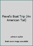 Unknown Binding Fievel's Boat Trip (An American Tail) Book