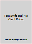 Hardcover Tom Swift and His Giant Robot Book