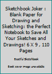 Paperback Sketchbook Joker : Blank Paper for Drawing and Sketching: the Perfect Notebook to Save All Your Sketches and Drawings! 6 X 9 , 110 Pages Book