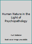 Paperback Human Nature in the Light of Psychopathology Book
