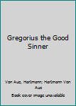 Paperback Gregorius the Good Sinner Book