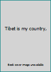 Hardcover Tibet is my country, Book