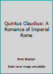 Quintus Claudius: A Romance of Imperial Rome