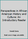 Perspectives in African American History and Culture: An Introductory Reader
