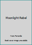 Moonlight Rebel
