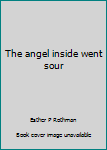 Hardcover The angel inside went sour Book