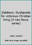 Unknown Binding Galatians: Guideposts for victorious Christian living (A new focus series) Book