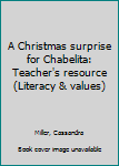 Unknown Binding A Christmas surprise for Chabelita: Teacher's resource (Literacy & values) Book