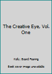Unknown Binding The Creative Eye, Vol. One Book