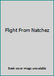 Hardcover Flight From Natchez Book