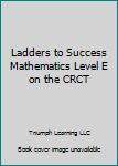 Paperback Ladders to Success Mathematics Level E on the CRCT Book