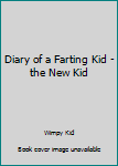 Paperback Diary of a Farting Kid - the New Kid Book